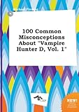 100 Common Misconceptions about Vampire Hunter D, Vol. 1