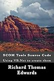 SCOM Tools Source Code: Using VB.Net to create them (English Edition)