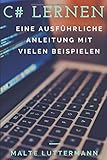 C# lernen: Eine ausfuehrliche Anleitung mit vielen Beispielen