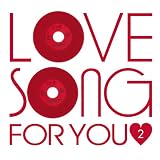 LOVE SONG FOR YOU 2