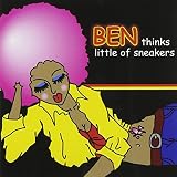 BEN thinks little of sneakers