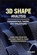 3D Shape Analysis: Fundamentals, Theory, and Applications