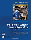 Image de The Informal Sector in Francophone Africa: Firm Size, Productivity, and Institutions (Africa Development Forum)