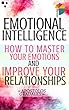 Emotional Intelligence:: How To Master Your Emotions And Improve Your Relationships. (Social Skills) (English Edition)