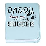 CafePress – Daddy Loves Me More Than Soccer baby blanket – スーパーソフトベビー毛布、新生児おくるみ 標準 ブルー 835189601-0-9