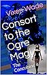 Consort to the Ogre Magi: The Concubine 4 (Tales of the Concubine) (English Edition)