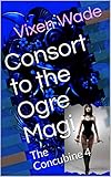 Consort to the Ogre Magi: The Concubine 4 (Tales of the Concubine) (English Edition)