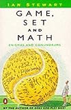 Game, Set and Math: Enigmas and Conundrums (Penguin mathematics)