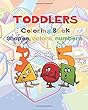 Toddlers Coloring Book: Baby Activity Book for Kids Age 1-3, for Their Fun Early Learning of First Easy Color, Shapes and Numbers ... (Preschool Prep Activity Learning)