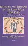 Rhetoric and Renewal in the Latin West 1100-1540: Essays in Honour of John O. Ward (Disputatio)
