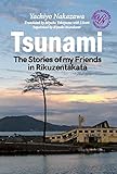 TSUNAMI: The Stories of my Friends in Rikuzentakata