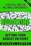 Budgeting: A Practical Financial Guide for Millennials and Grads Vol. 1 Get Your Budget on Point (Student Loan Debt, Debt, Save Money, Get out of Debt, Finances) (English Edition)