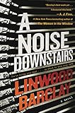 A Noise Downstairs: A Novel