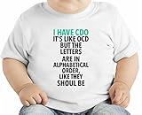 I Have The Cdo It's Like Ocd But The Letters Are In Alphabetical Slogan オーガニックベビーTシャツ 12 - 18 Months