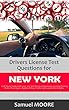 Drivers License Test Questions for New York: 2018 Study Guide with over 300 Test Practice Questions covering Parking Rules, Road Signs, Rights of Way, ... Lights and Vehicle lights. (English Edition)