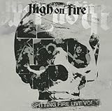 Spitting Fire Live Vol. 1 by High on Fire (2013-05-04)