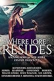 Where Lore Resides: A Young Adult & New Adult Fantasy Anthology