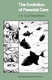 The Evolution of Parental Care (Monographs in Behavior and Ecology) The Evolution of Parental Care (Monographs in Behavior and Ecology)