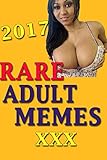 Memes: Top Rare Adult Memes XXX 2017: (Memes Free, Funny Memes, Memes 2017, Adult Memes, Memes Ultimate, Memes Best Memes, Memes Sexy, Memes Freeland, Memes For Guys, Memes October,) (English Edition)