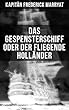 Das Gespensterschiff oder der Fliegende Holländer: Ein fesselnder Seeroman (German Edition)