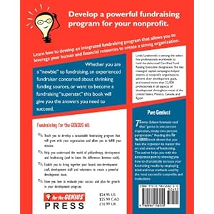 Fundraising for the Genius: The Only Book You LL Ever Need to Raise More Money and Support for Your Nonprofit Organization