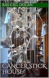 Cancer-Stick House (English Edition)