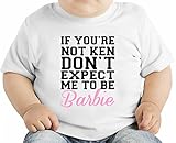 If You're Not Ken Don't Expect Me To Be Barbie Slogan オーガニックベビーTシャツ 12 - 18 Months