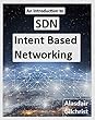 An Introduction to SDN Intent Based Networking (English Edition)