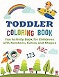 Toddler Coloring Book: Fun Activity Book for Childrens with Letters, Numbers and Shapes