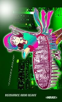[MIRAIX]のMECHANICE ROBO HEART (English Edition)