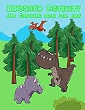 Dinosaur Activity and Coloring Book for Kids: : Activity Book for Boy, Girls, Kids in Dinosaur Theme, Dot to Dot, Color by Number, Coloring Pages, Trace Lines and Letters and Picture Matching
