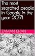 The most searched people in Google in the year 2017! (English Edition)