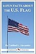 14 Fun Facts About the U. S. Flag (15-Minute Books Book 1518) (English Edition)