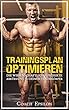 TRAININGSPLAN OPTIMIEREN: die wissenschaftlich fundierte Abkürzung zu deinem Traumkörper! (inkl. Trainingspläne für jedes Level) (Training Optimieren) (German Edition)