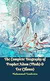 The Complete Biography of Prophet Adam (Pbuh)& Eve (Hawa)