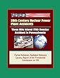 20th Century Nuclear Power Plant Accidents: Three Mile Island (TMI)Reactor Accident in Pennsylvania - Partial Meltdown, Radiation Releases, Causes, Report of the Presidential Commission on TMI