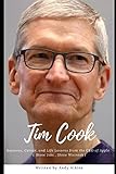 Tim Cook : Business, Career, and Life Lessons by the CEO of Apple ( Steve Jobs , Steve Wozniak , Walter Isaacson )
