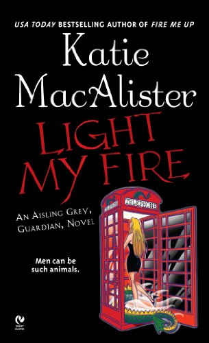 Katie MacAlister  LIGHT MY FIRE  an Aisling Grey Guardian Novel book 3
