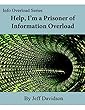 Help, I’m a Prisoner of Information Overload (English Edition)