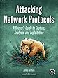 Attacking Network Protocols: A Hacker's Guide to Capture, Analysis, and Exploitation