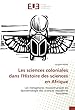 Les sciences coloniales dans l'Histoire des sciences en Afrique: Les métaphores reconstructives en épistémologie des sciences sociales et humaines