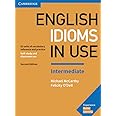 English Idioms in Use Intermediate Book with Answers: Vocabulary Reference and Practice (Vocabulary in Use)