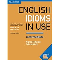 English Idioms in Use Intermediate Book with Answers: Vocabulary Reference and Practice (Vocabulary in Use)