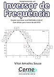 Implementando um Inversor de Frequência Escalar com Base no ATMEGA8 e mikroC Com driver para motor de até 3 CV (Portuguese Edition)