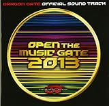 DRAGON GATE OFFICIAL SOUND TRACK OPEN THE MUSIC GATE 2013
