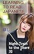 Night Train to the Stars XI: Learning to Read Japanese: Elementary Reading