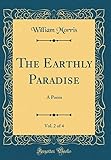 The Earthly Paradise, Vol. 2 of 4: A Poem (Classic Reprint)