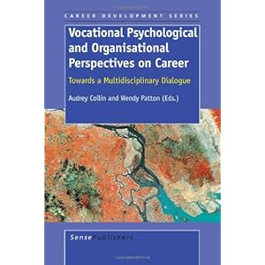 Vocational Psychological and Organisational Perspectives on Career: Towards a Multidisciplinary Dialogue (Career Development)