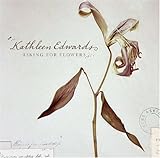 Asking for Flowers by Kathleen Edwards (2008-03-04)