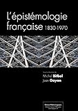 L'épistémologie française: 1830-1970 (Sciences & Philosophie) (French Edition)